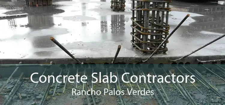 Concrete Slab Contractors Rancho Palos Verdes