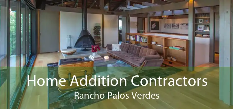 Home Addition Contractors Rancho Palos Verdes